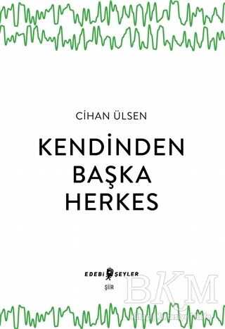 Kendinden Başka Herkes - Edebi Şeyler