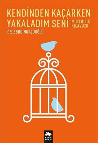 Kendinden Kaçarken Yakaladım Seni - Eksik Parça Yayınları