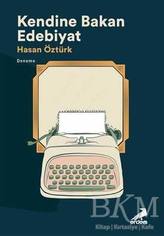 Kendine Bakan Edebiyat - Erdem Yayınları