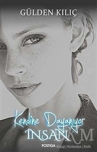 Kendine Dayanıyor İnsan - Postiga Yayınları