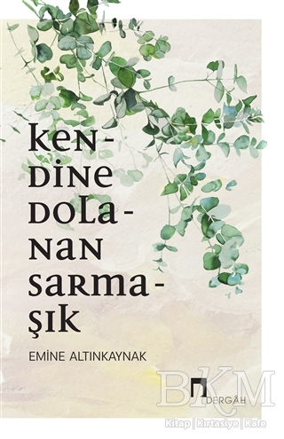 Kendine Dolanan Sarmaşık - Dergah Yayınları