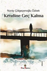 Kendine Geç Kalma - Kitap Müptelası Yayınları