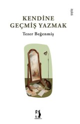 Kendine Geçmiş Yazmak - Metinlerarası Kitap