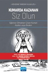Kendine Yardım Kılavuzu - Kumarda Kazanan Siz Olun - Eğlence Olmaktan Çıkan Kumarı Azaltın veya Bıra - Nobel Akademik Yayıncılık