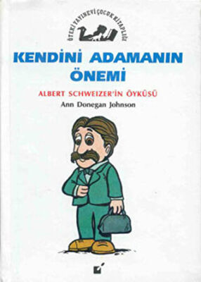 Kendini Adamanın Önemi - Albert Schweitzer`in Öyküsü kapağı