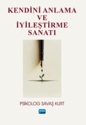 Kendini Anlama ve İyileştirme Sanatı - Nobel Akademik Yayıncılık