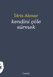 Kendini Çöle Sürmek - Lando Yayınları
