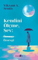 Kendini Ölçme, Sev: Özsaygı Özsevgi - Okuyan Us Yayınları