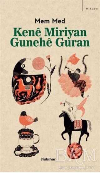 Kene Miriyan Gunehe Guran - Nubihar Yayınları