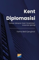 Kent Diplomasisi - Türkiye - Ukrayna Yerel Yönetimleri Arasında İşbirliği - Siyasal Kitabevi