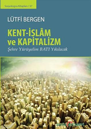 Kent-İslam ve Kapitalizm - Doğu Kitabevi
