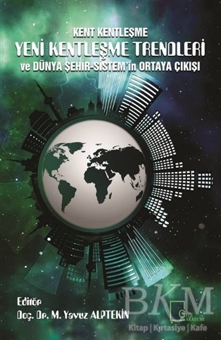 Kent Kentleşme Yeni Kentleşme Trendleri ve Dünya Şehir-Sistem`in Ortaya Çıkışı - Gece Akademi