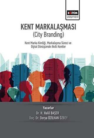 Kent Markalaşması City Branding - Eğitim Yayınevi - Bilimsel Eserler