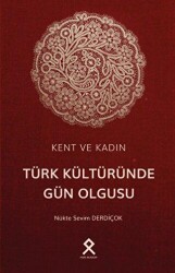 Kent ve Kadın: Türk Kültüründe Gün Olgusu - Hars Akademi