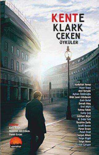 Kente Klark Çeken Öyküler - Kent Kitap