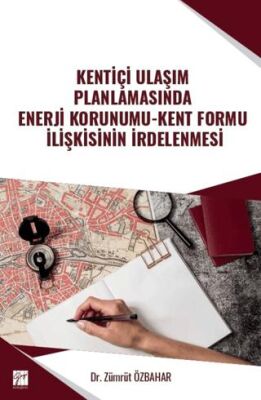 Kentiçi Ulaşım Planlamasında Enerji Korunumu - Kent Formu İlişkisinin İrdelenmesi - 1