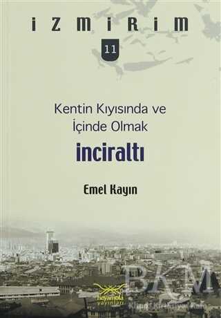 Kentin Kıyısında ve İçinde Olmak: İnciraltı - Heyamola Yayınları
