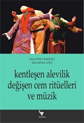 Kentleşen Alevilik Değişen Cem Ritüelleri Ve Müzik - Anı Yayıncılık