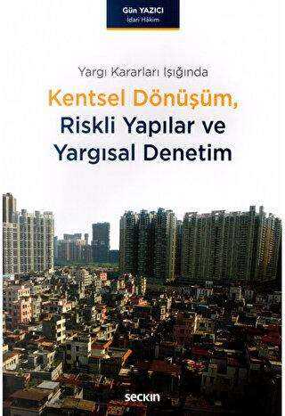 Kentsel Dönüşüm Riskli Yapılar ve Yargısal Denetim - Seçkin Yayıncılık