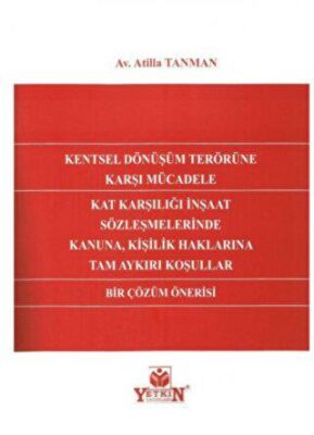Kentsel Dönüşüm Terörüne Karşı Mücadele Kat Karşılığı İnşaat Sözleşmelerinde Kanuna, Kişilik Haklarına Tam Aykırı Koşullar Bir Çözüm Önerisi - 1