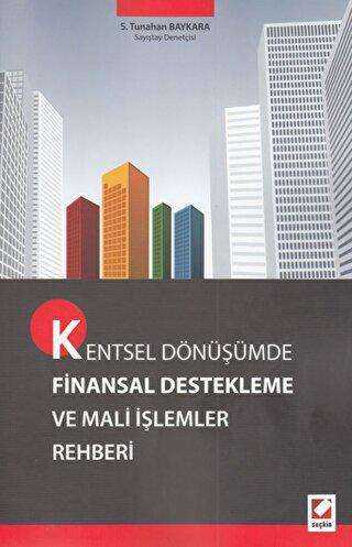 Kentsel Dönüşümde Finansal Destekleme ve Mali İşlemler Rehberi - Seçkin Yayıncılık