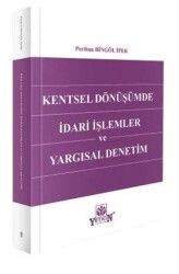 Kentsel Dönüşümde İdari İşlemler ve Yargısal Denetim - Yetkin Yayınları
