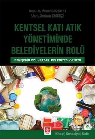 Kentsel Katı Atık Yönetiminde Belediyelerin Rolü - Ekin Basım Yayın