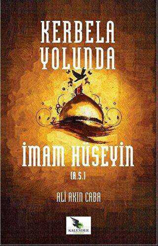 Kerbela Yolunda İmam Hüseyin a.s - Kalender Yayınevi