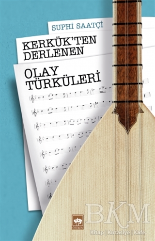 Kerkük`ten Derlenen Olay Türküleri - Ötüken Neşriyat