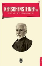 Kerschensteiner`in Hayatı ve Pedagojisi - Dorlion Yayınları
