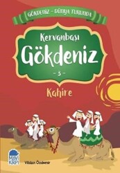 Kervanbaşı Gökdeniz Kahire - Gökdeniz Dünya Turunda 3 - Mavi Kirpi Yayınları