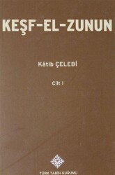 Keşf-El-Zunun 1.Cilt - Türk Tarih Kurumu Yayınları