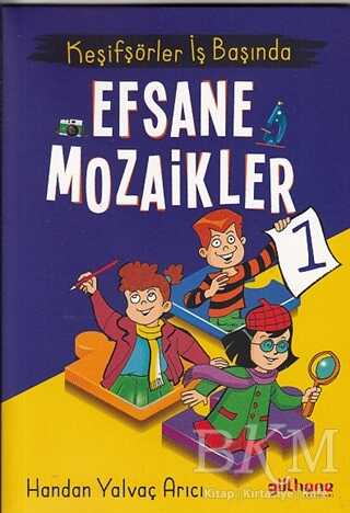 Keşifşörler İş Başında - Efsane Mozaikler 1 - Gülhane Yayınları
