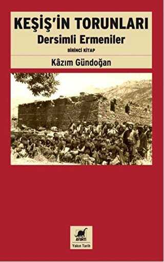 Keşiş`in Torunları Dersimli Ermeniler Birinci Kitap