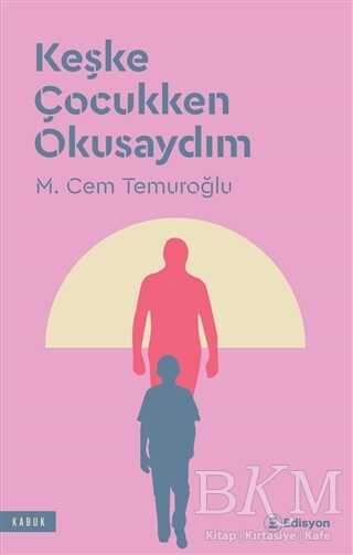 Keşke Çocukken Okusaydım - Edisyon Kitap