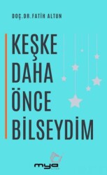 Keşke Daha Önce Bilseydim - MYA Kitap