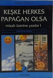Keşke Herkes Papağan Olsa - Ayyıldız Basım Yayın