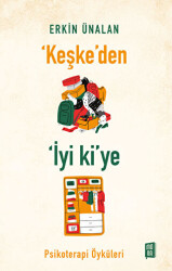 Keşke`den İyi ki`ye - Mona Kitap