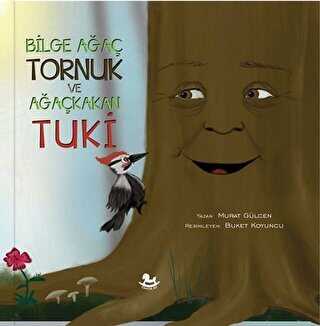 Bilge Ağaç Tornuk ve Ağaçkakan Tuki - Tahta At Yayınları