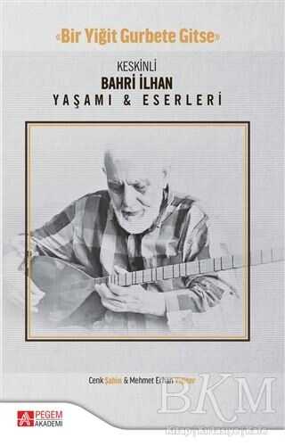 Keskinli Bahri İlhan Yaşamı ve Eserleri - Pegem Akademi Yayıncılık