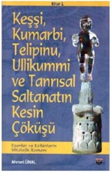 Keşşi, Kumarbi, Telipinu, Ullikummi ve Tanrisal Saltanatin Kesin Çöküşü - Bilgin Kültür Sanat Yayınları