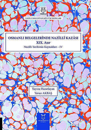 Osmanlı Belgelerinde Nazilli Kazası XIX. Asır - Nazilli Tarihinin Kaynakları IV