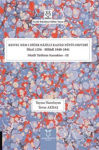 Kestel Nam-ı Diğer Nazilli Kazası Nüfus Defteri Hicri 1256 - Miladi 1840-1841 - Akademisyen Kitabevi