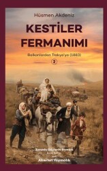 Kestiler Fermanımı 2 - Balkanlardan Trakya’ya 1883 - Akıerleri Yayıncılık