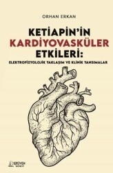 Ketiapin’in Kardiyovasküler Etkileri: Elektrofizyolojik Yaklaşım ve Klinik Yansımalar - Serüven Yayınevi