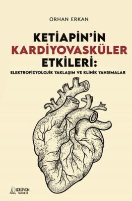 Ketiapin’in Kardiyovasküler Etkileri: Elektrofizyolojik Yaklaşım ve Klinik Yansımalar - 1