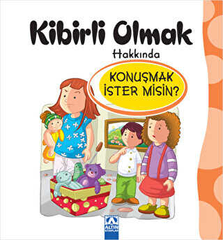 Kibirli Olmak Hakkında Konuşmak İster misin? - Altın Kitaplar