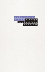 Kıbleyi Kaybettiren Dönüşüm - Beyan Yayınları