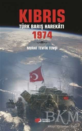 Kıbrıs Türk Barış Harekatı 1974 - Berikan Yayınevi