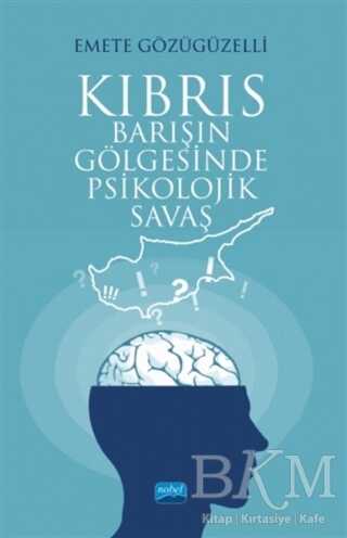 Kıbrıs - Barışın Gölgesinde Psikolojik Savaş - Nobel Akademik Yayıncılık
